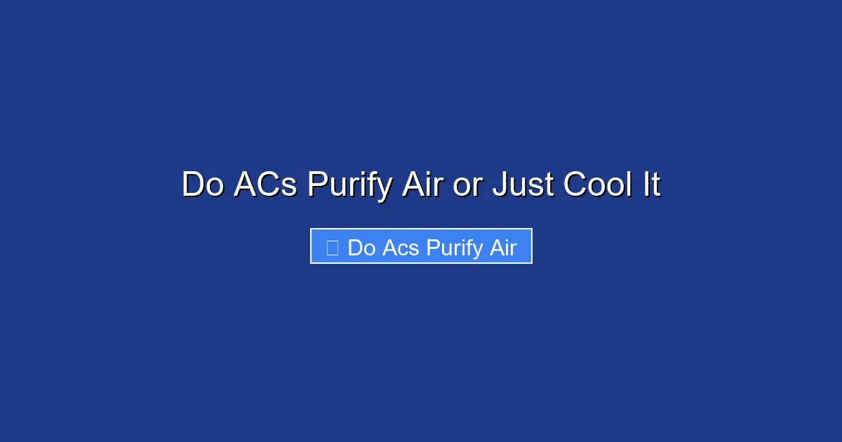 Do ACs Purify Air or Just Cool It