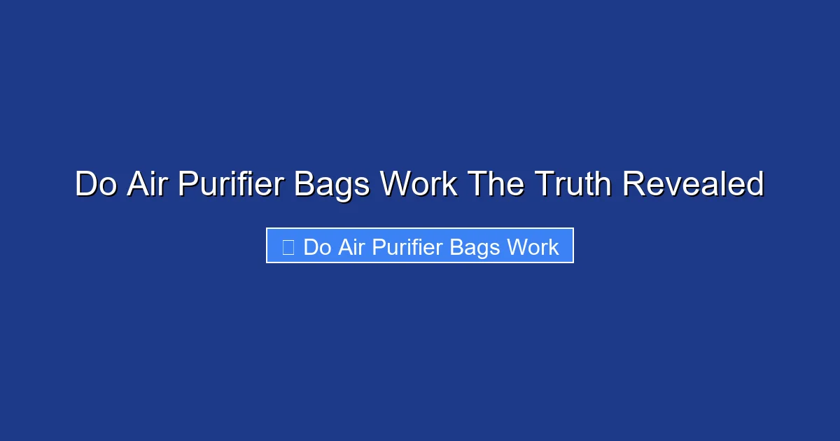 Do Air Purifier Bags Work The Truth Revealed