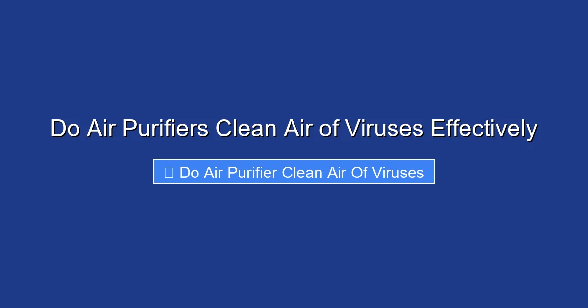 Do Air Purifiers Clean Air of Viruses Effectively