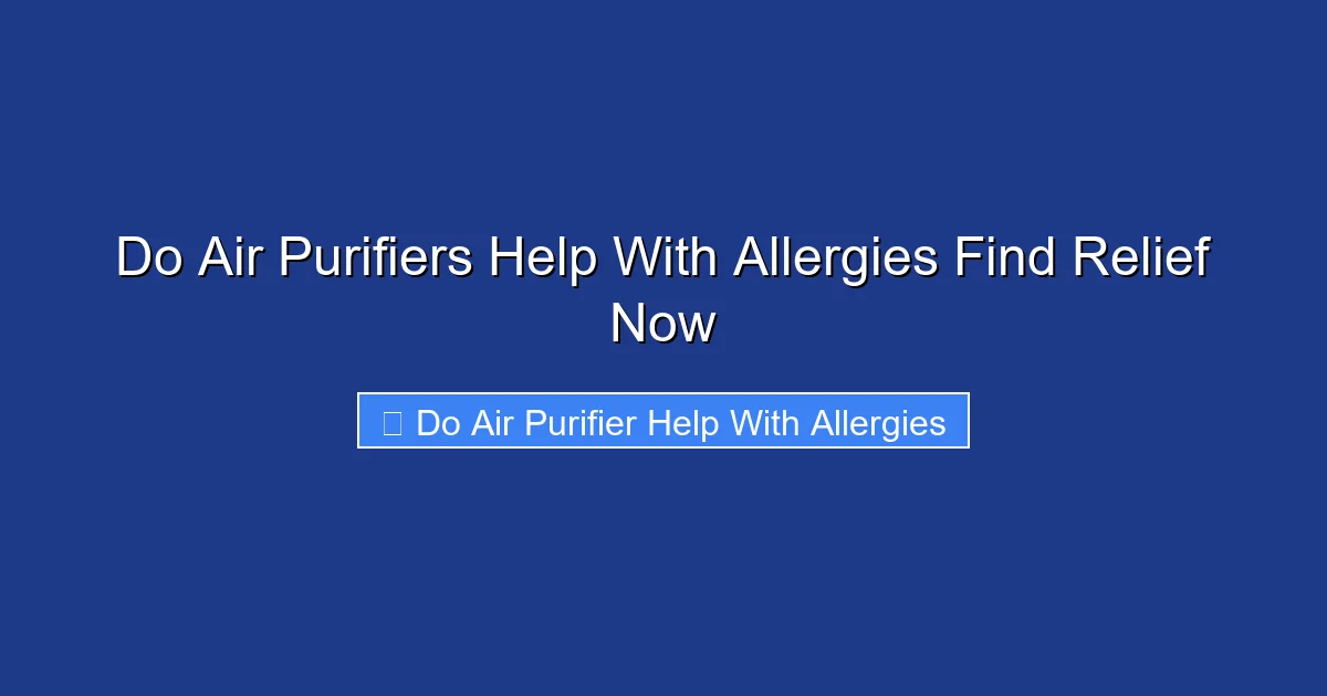 Do Air Purifiers Help With Allergies Find Relief Now