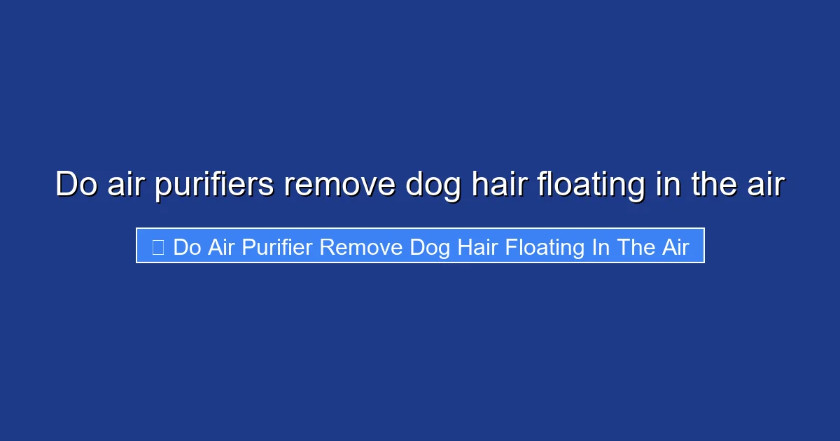 Do air purifiers remove dog hair floating in the air