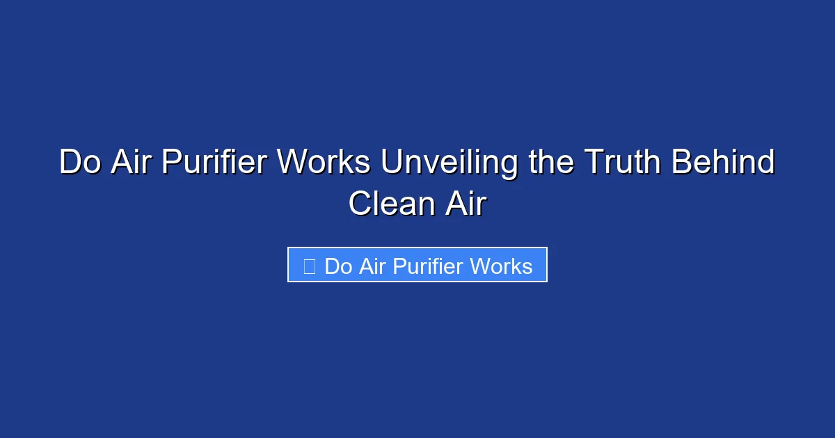 Do Air Purifier Works Unveiling the Truth Behind Clean Air