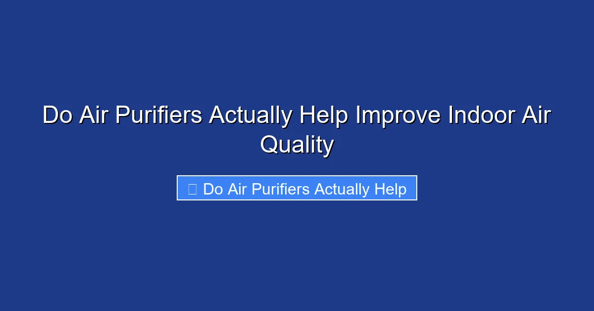 Do Air Purifiers Actually Help Improve Indoor Air Quality