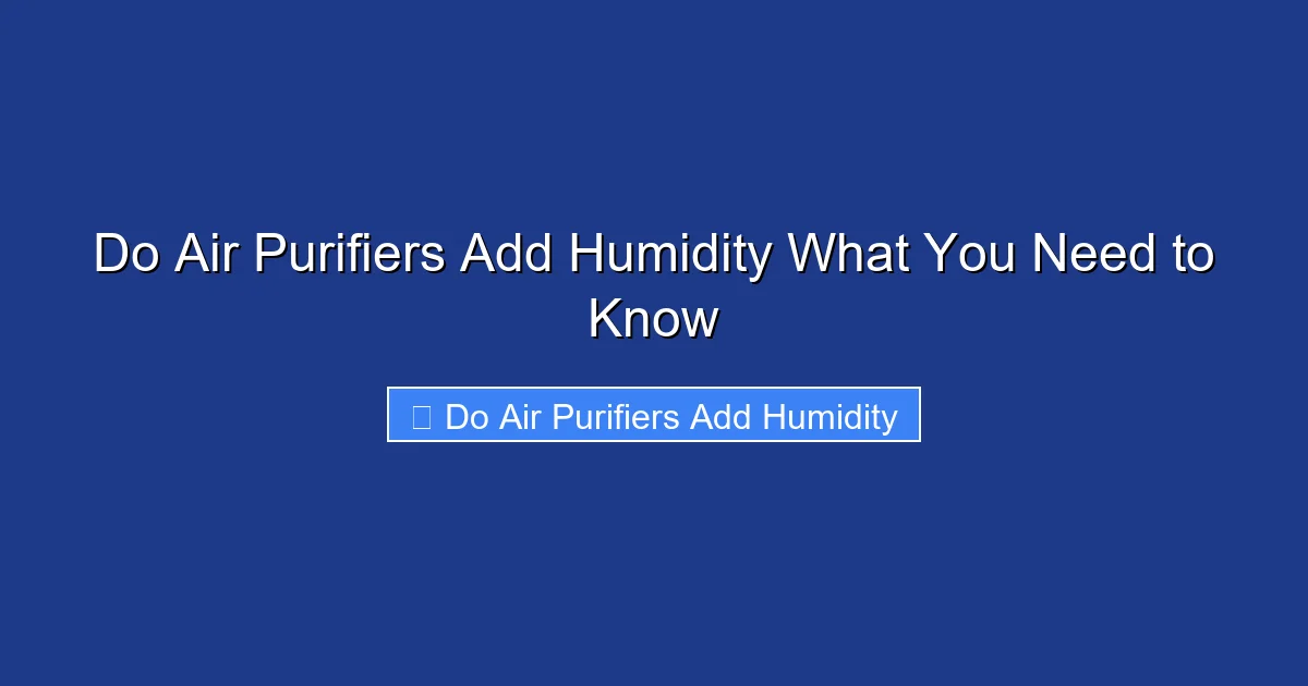 Do Air Purifiers Add Humidity What You Need to Know