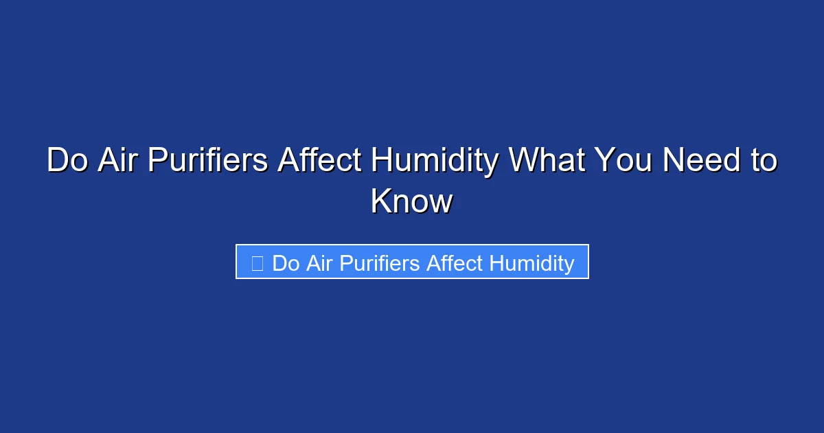 Do Air Purifiers Affect Humidity What You Need to Know