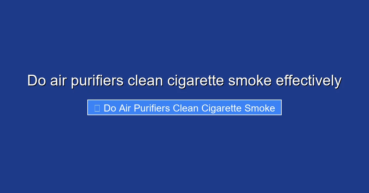 Do air purifiers clean cigarette smoke effectively