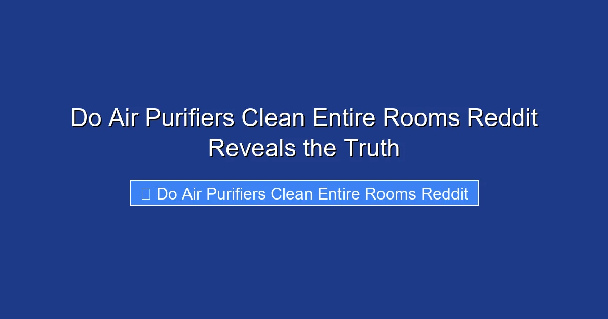 Do Air Purifiers Clean Entire Rooms Reddit Reveals the Truth