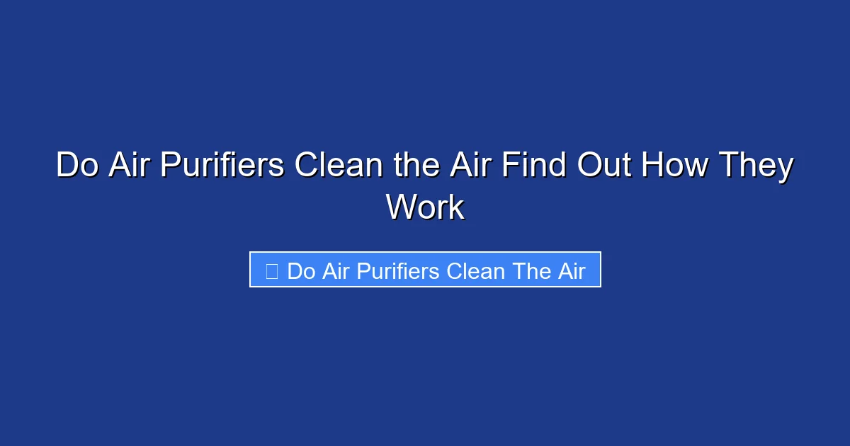 Do Air Purifiers Clean the Air Find Out How They Work