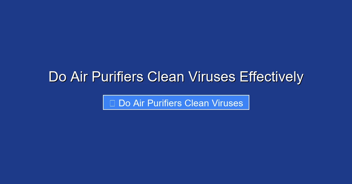 Do Air Purifiers Clean Viruses Effectively