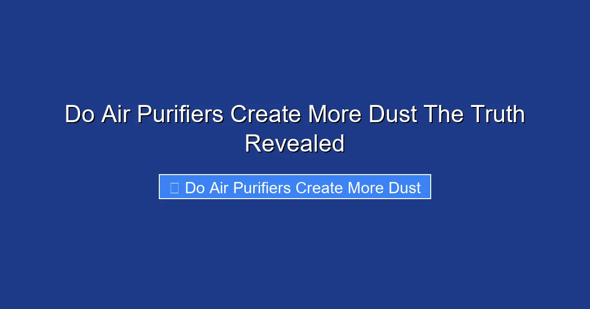 Do Air Purifiers Create More Dust The Truth Revealed
