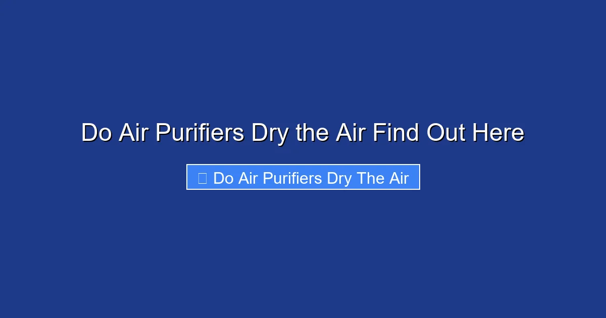 Do Air Purifiers Dry the Air Find Out Here