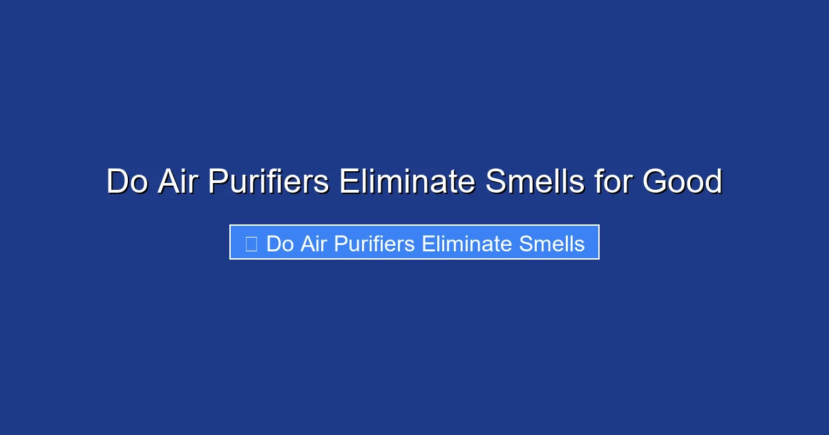 Do Air Purifiers Eliminate Smells for Good