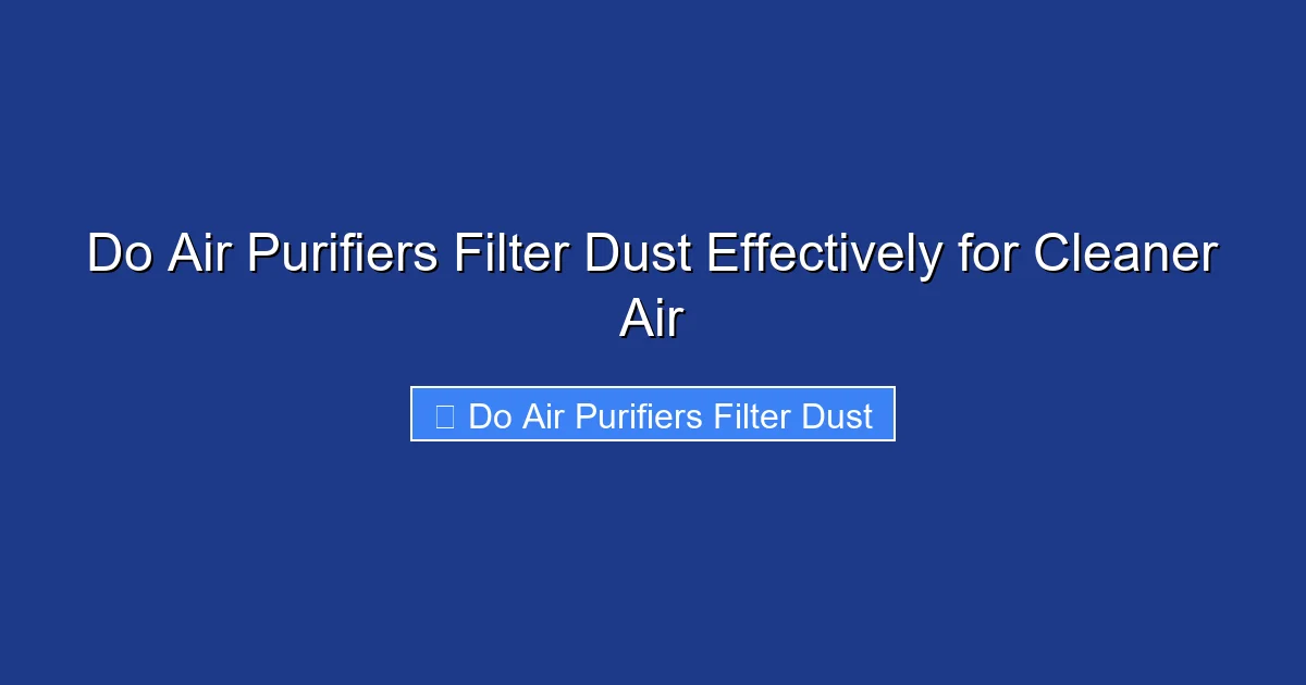 Do Air Purifiers Filter Dust Effectively for Cleaner Air