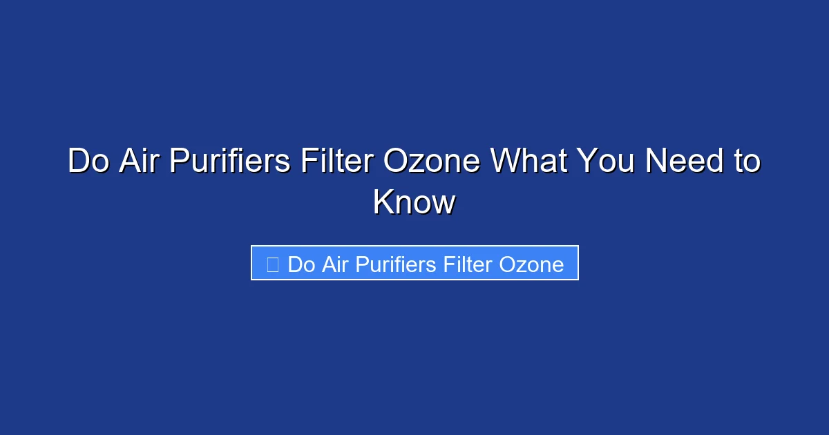 Do Air Purifiers Filter Ozone What You Need to Know