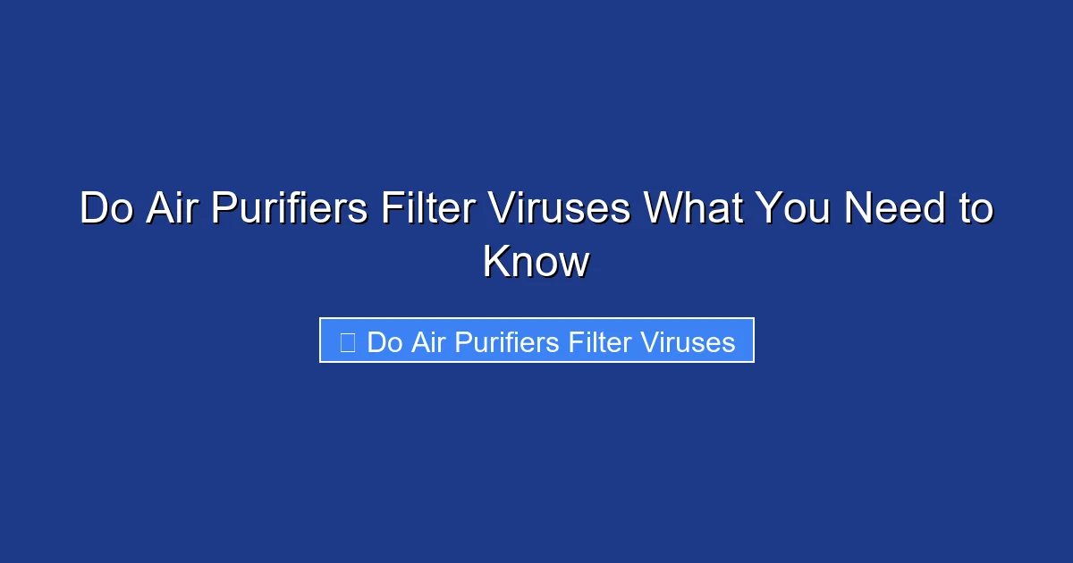 Do Air Purifiers Filter Viruses What You Need to Know
