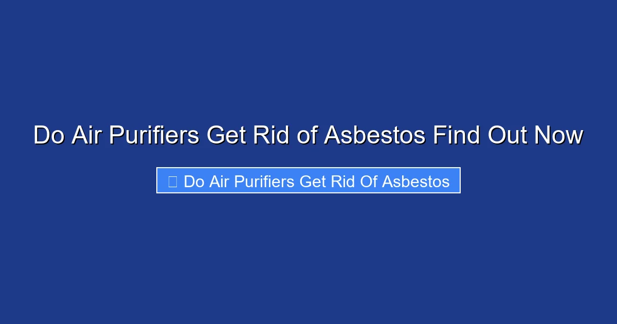 Do Air Purifiers Get Rid of Asbestos Find Out Now