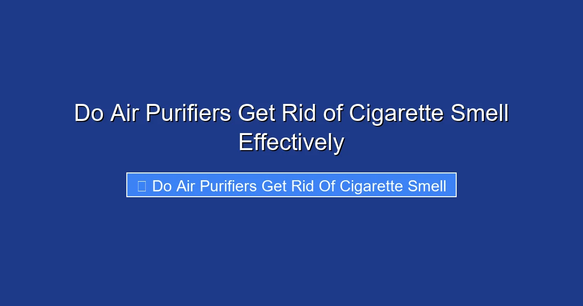 Do Air Purifiers Get Rid of Cigarette Smell Effectively