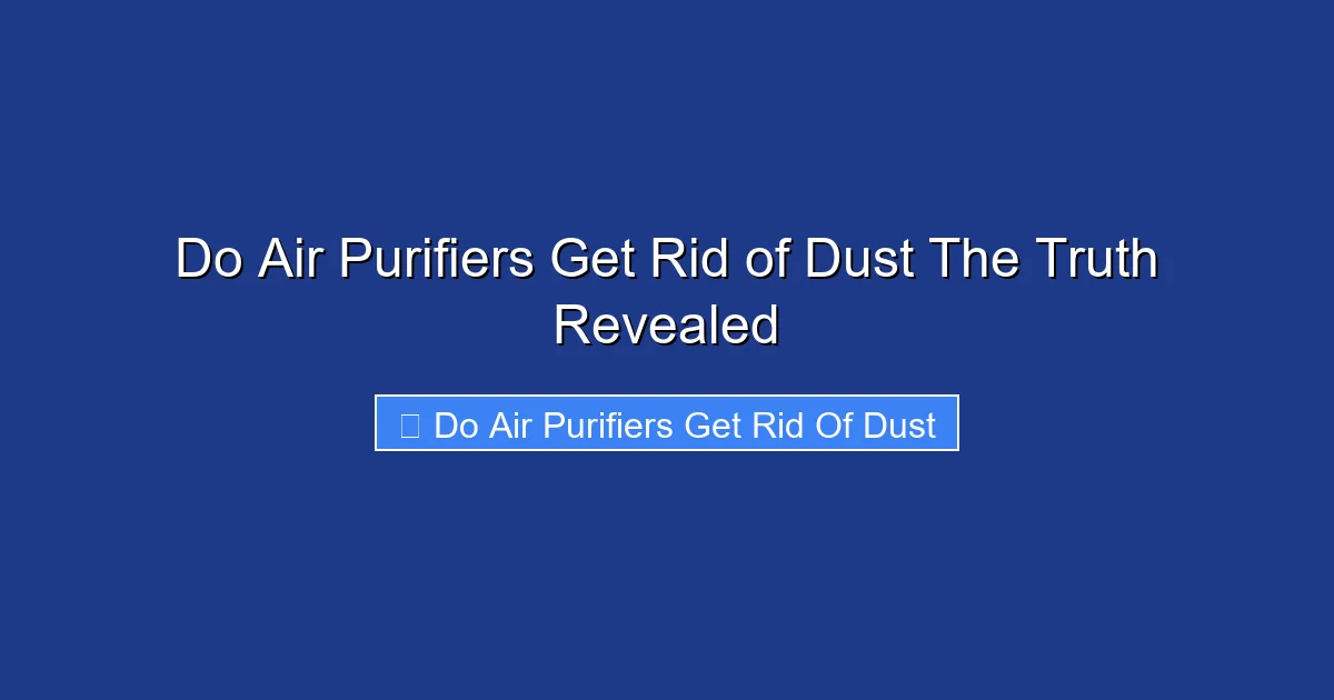Do Air Purifiers Get Rid of Dust The Truth Revealed
