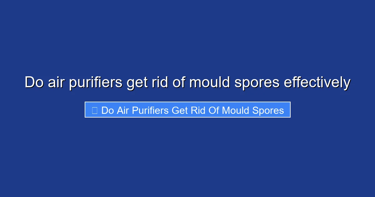 Do air purifiers get rid of mould spores effectively