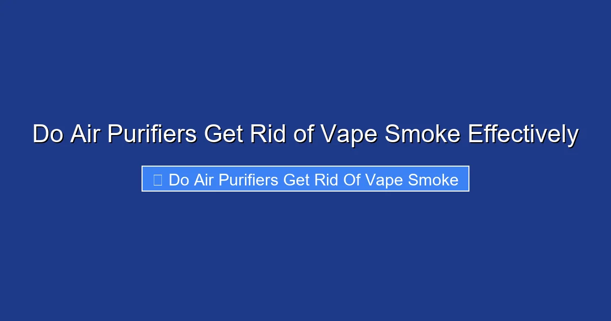 Do Air Purifiers Get Rid of Vape Smoke Effectively