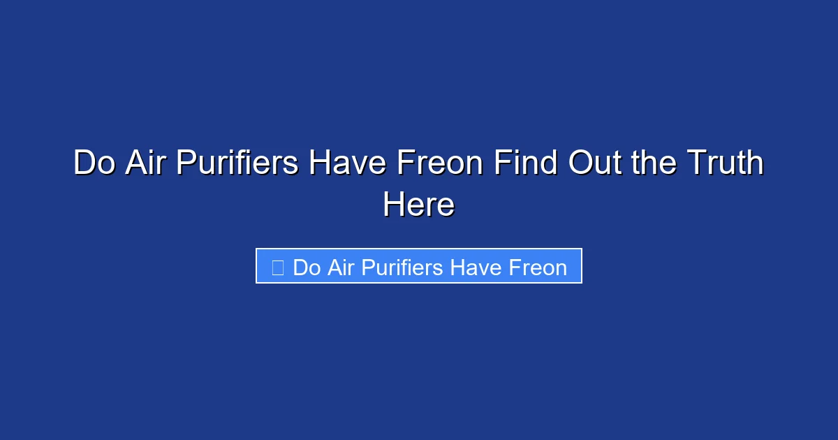 Do Air Purifiers Have Freon Find Out the Truth Here