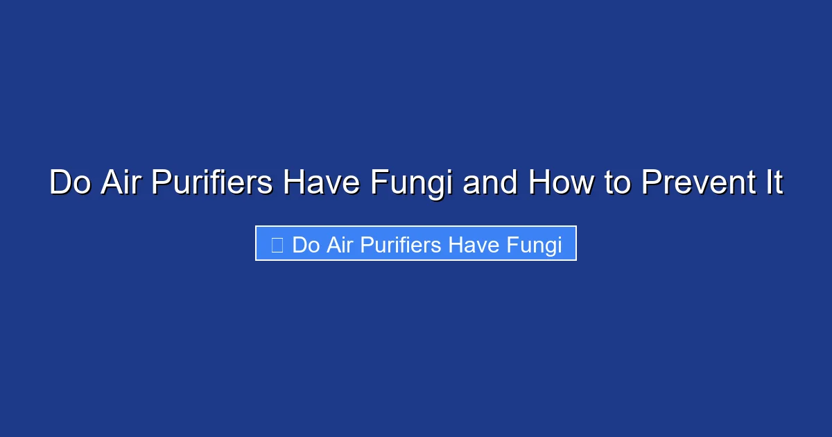 Do Air Purifiers Have Fungi and How to Prevent It