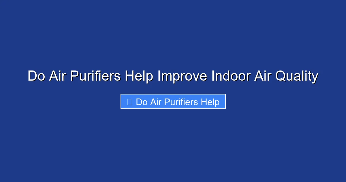 Do Air Purifiers Help Improve Indoor Air Quality