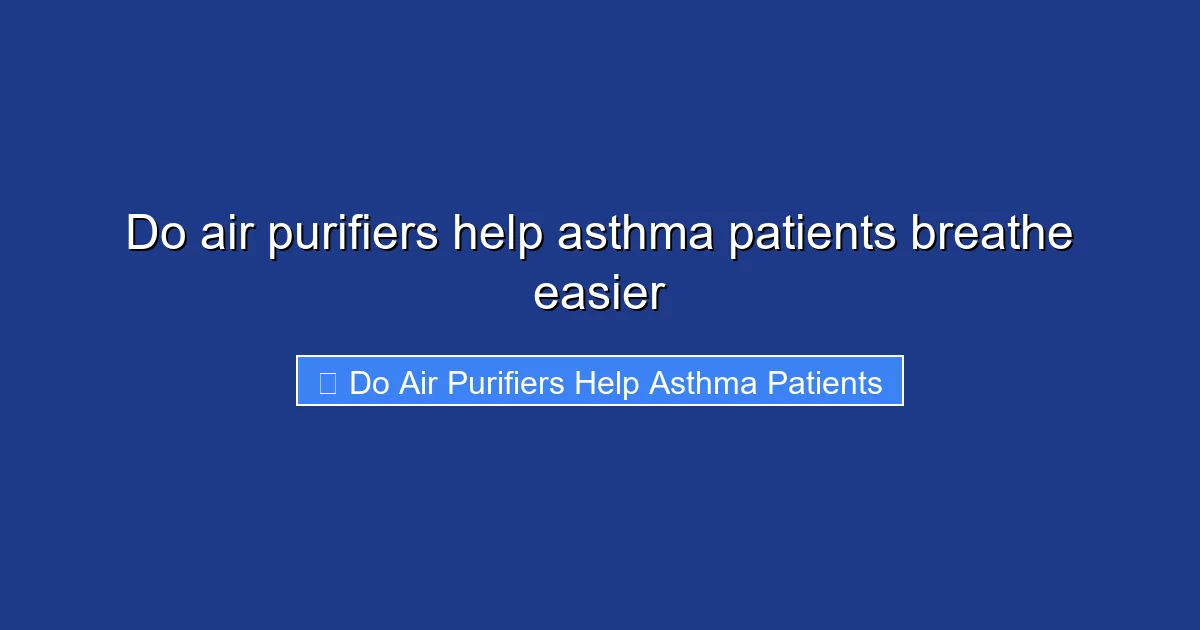 Do air purifiers help asthma patients breathe easier