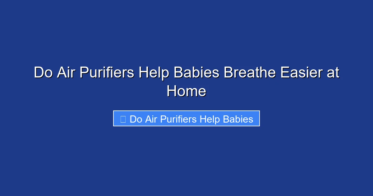 Do Air Purifiers Help Babies Breathe Easier at Home