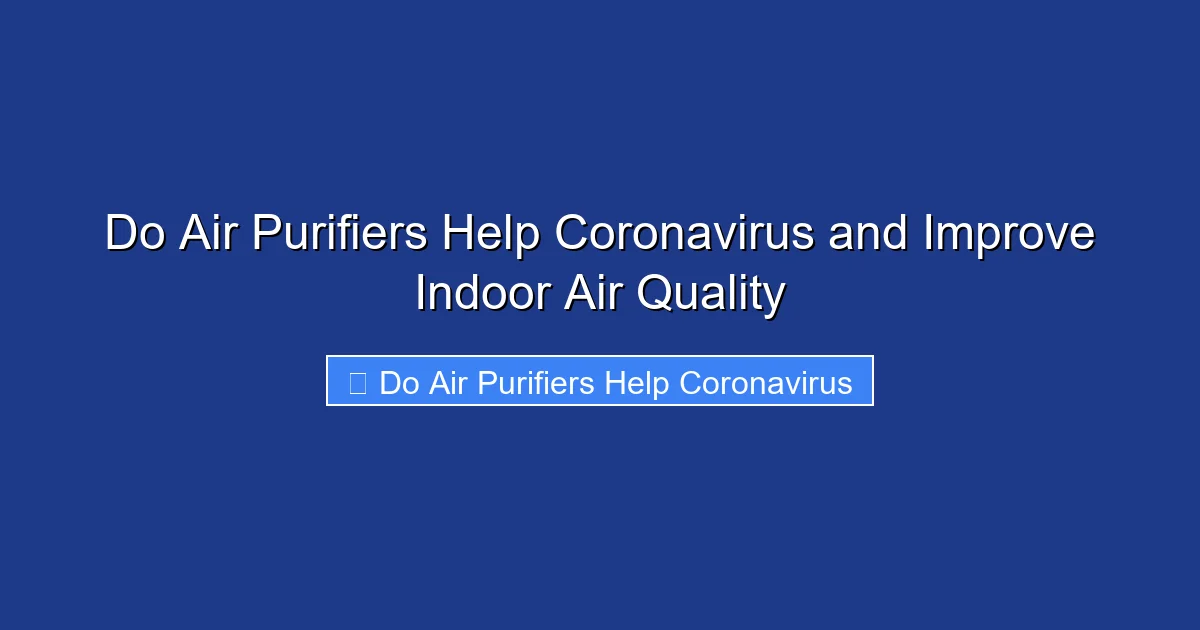 Do Air Purifiers Help Coronavirus and Improve Indoor Air Quality