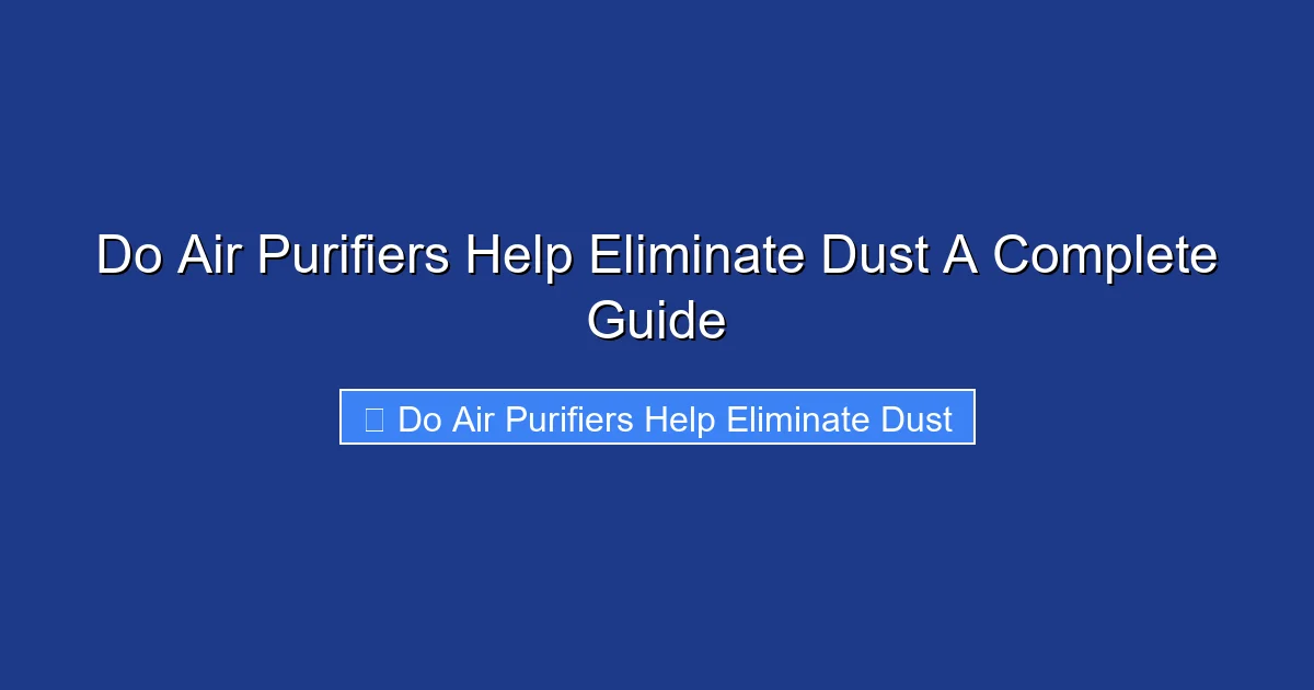 Do Air Purifiers Help Eliminate Dust A Complete Guide
