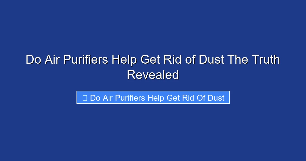 Do Air Purifiers Help Get Rid of Dust The Truth Revealed