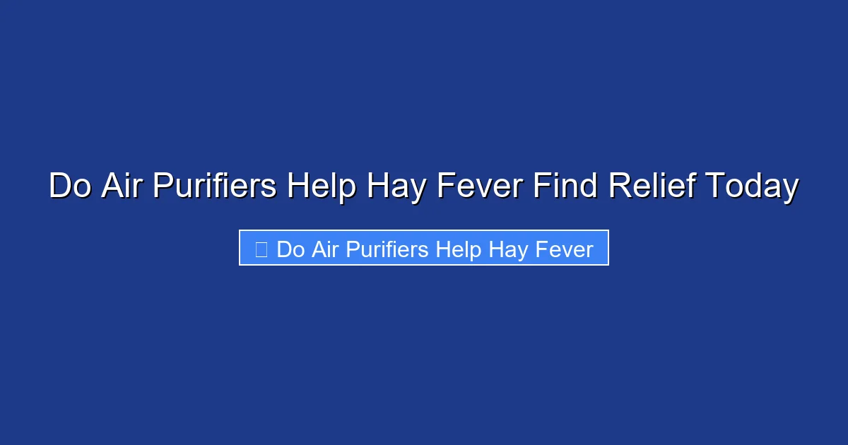 Do Air Purifiers Help Hay Fever Find Relief Today