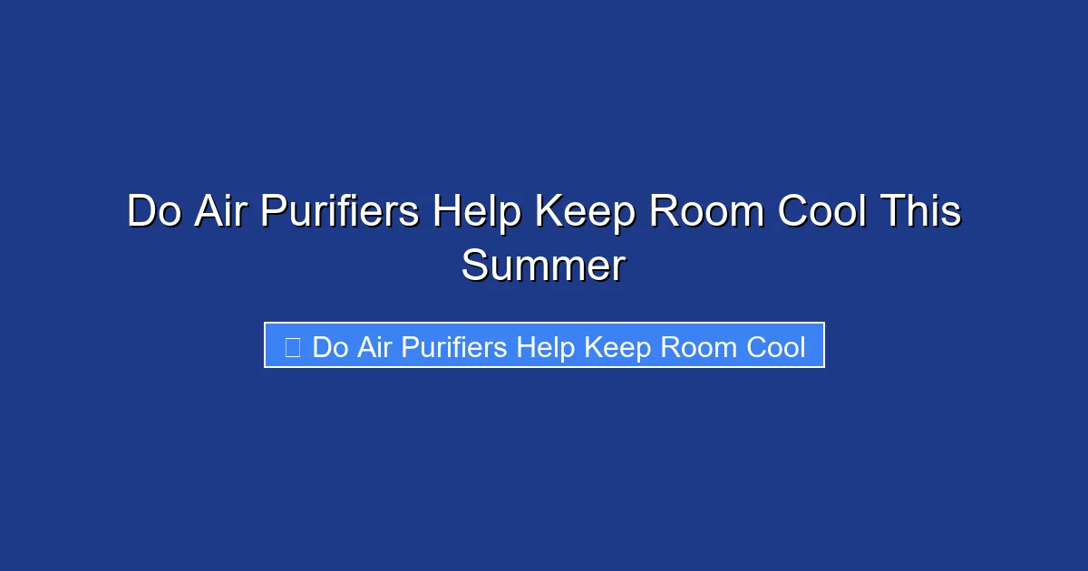 Do Air Purifiers Help Keep Room Cool This Summer