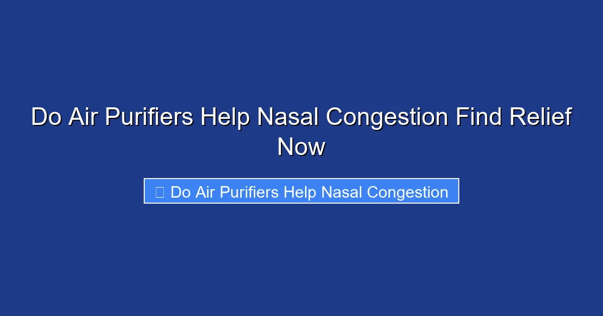 Do Air Purifiers Help Nasal Congestion Find Relief Now
