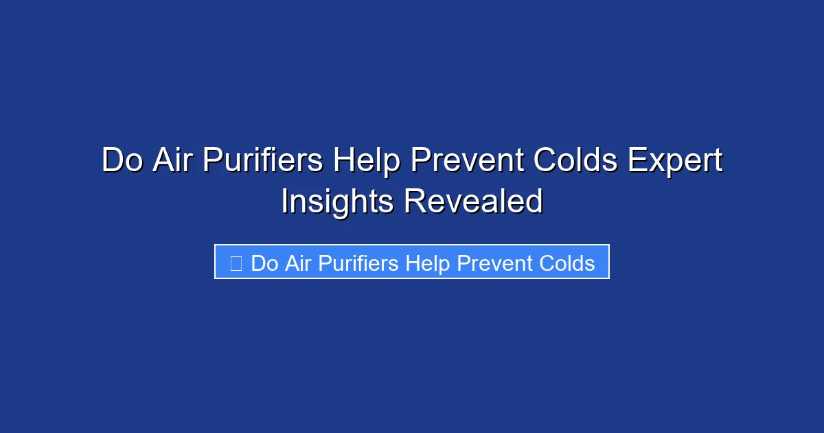 Do Air Purifiers Help Prevent Colds Expert Insights Revealed