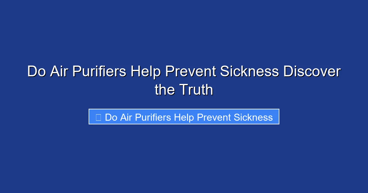 Do Air Purifiers Help Prevent Sickness Discover the Truth