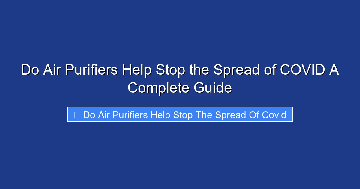 Do Air Purifiers Help Stop the Spread of COVID A Complete Guide