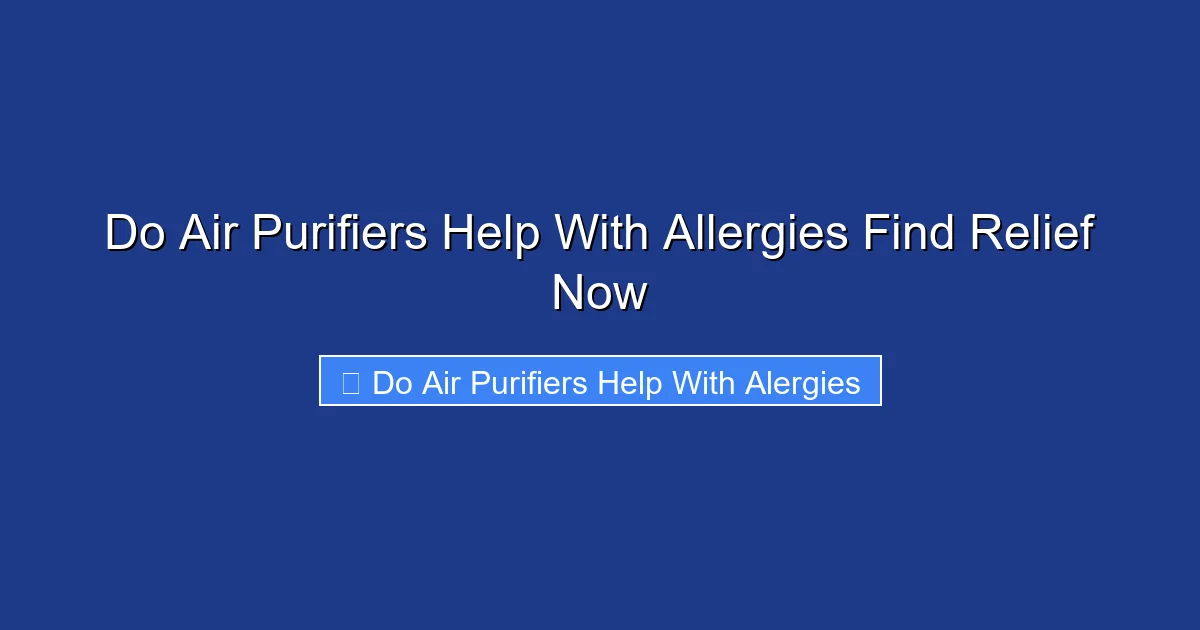 Do Air Purifiers Help With Allergies Find Relief Now
