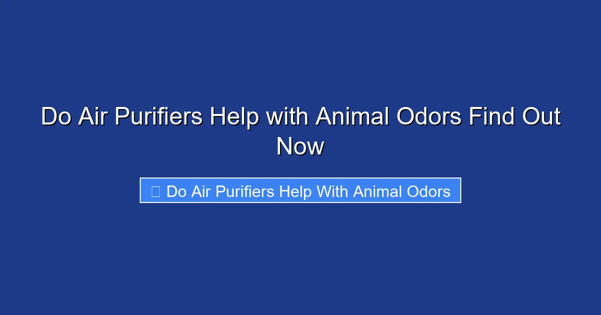 Do Air Purifiers Help with Animal Odors Find Out Now