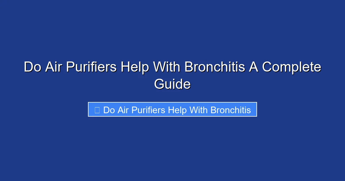 Do Air Purifiers Help With Bronchitis A Complete Guide