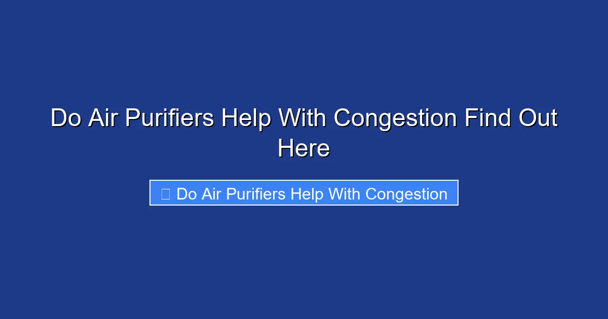 Do Air Purifiers Help With Congestion Find Out Here