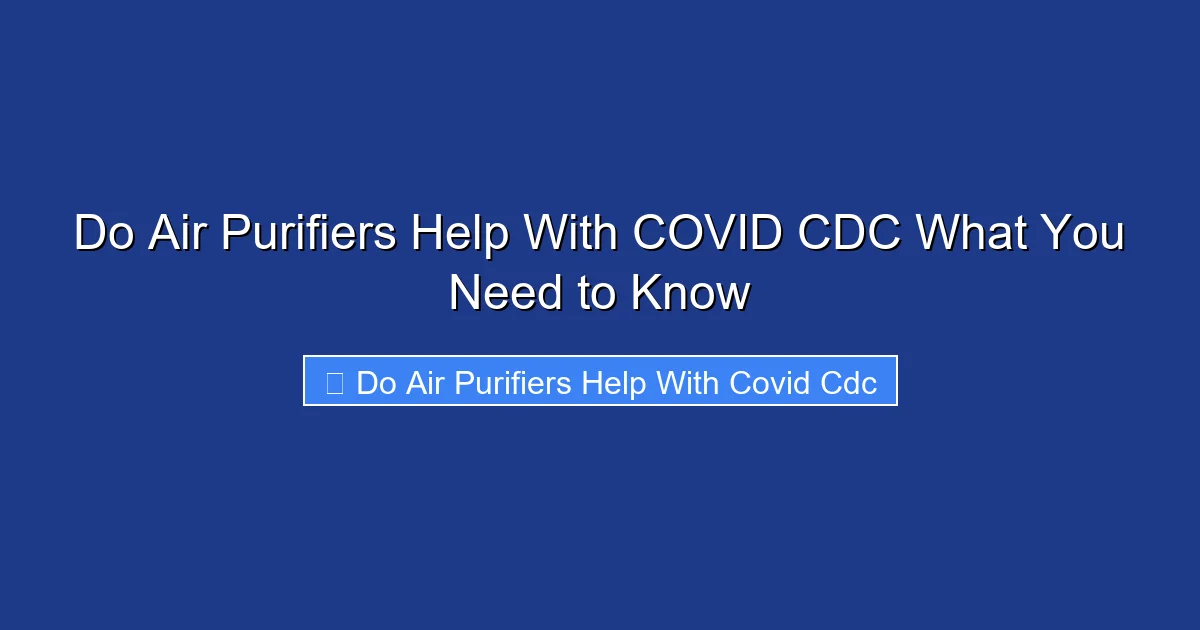 Do Air Purifiers Help With COVID CDC What You Need to Know