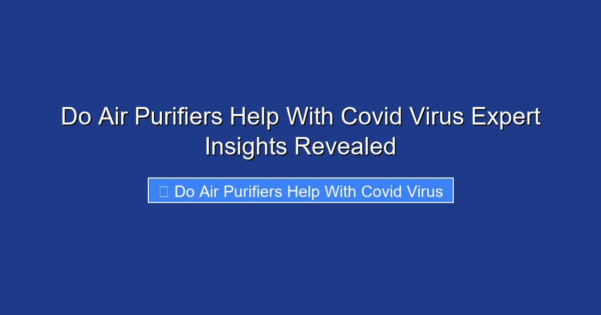 Do Air Purifiers Help With Covid Virus Expert Insights Revealed