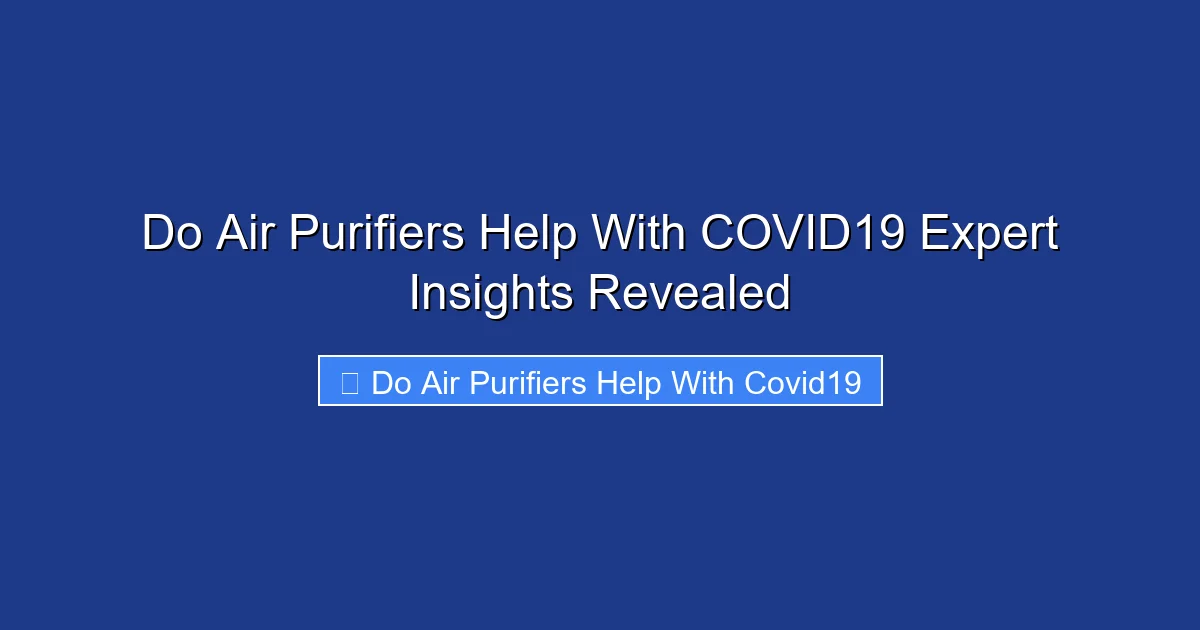 Do Air Purifiers Help With COVID19 Expert Insights Revealed