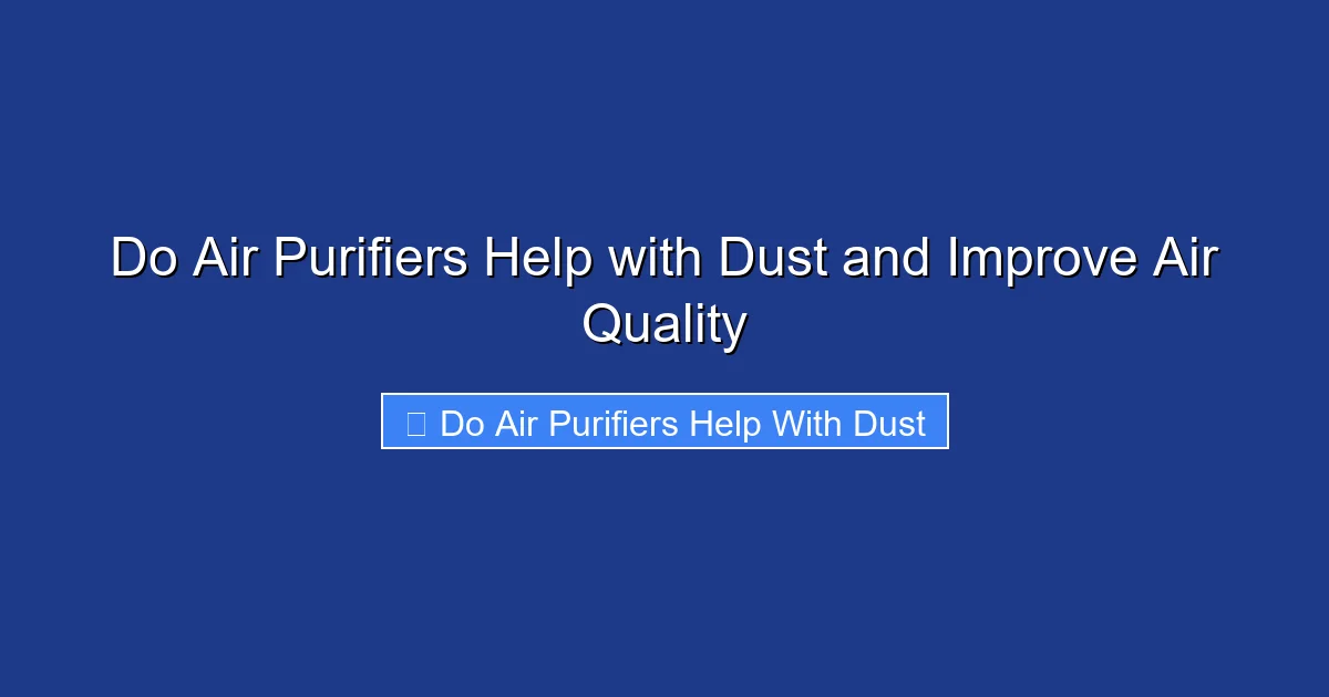 Do Air Purifiers Help with Dust and Improve Air Quality