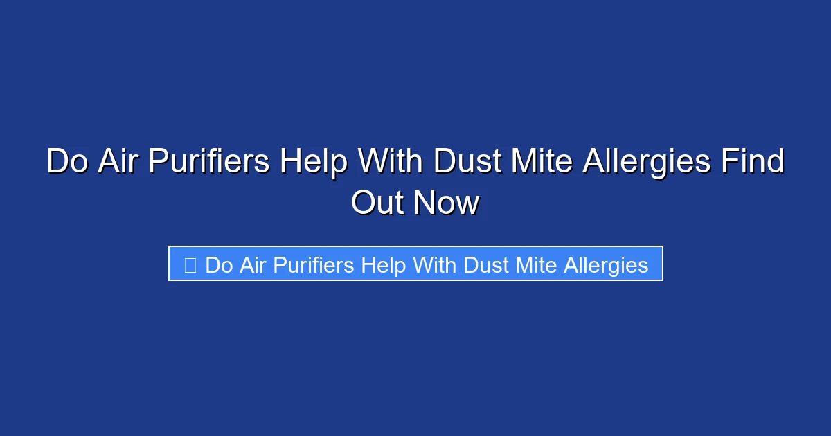 Do Air Purifiers Help With Dust Mite Allergies Find Out Now
