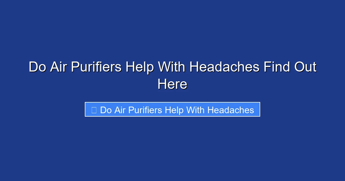 Do Air Purifiers Help With Headaches Find Out Here