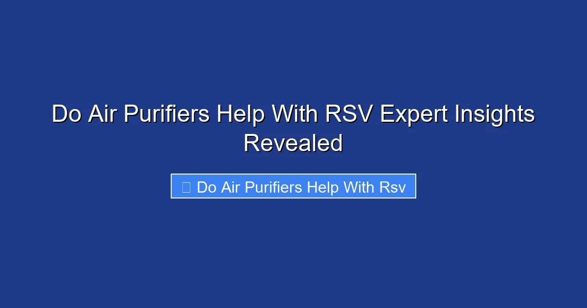 Do Air Purifiers Help With RSV Expert Insights Revealed