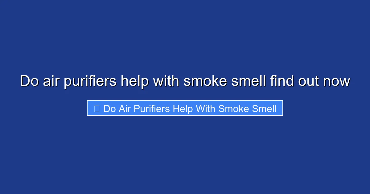 Do air purifiers help with smoke smell find out now